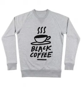 Sweat Black Coffee - Sweat-shirt Illustration Tasse de Café | Grafitee